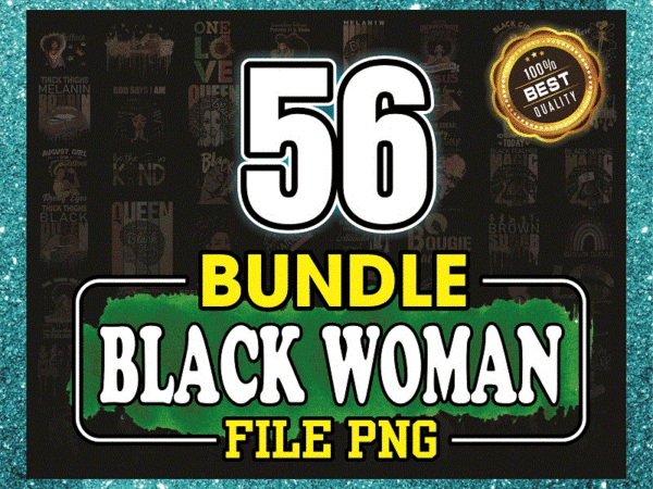 Bundle 56 designs black woman png, black lives matter png, black girl magic png download, digital print design 941575379