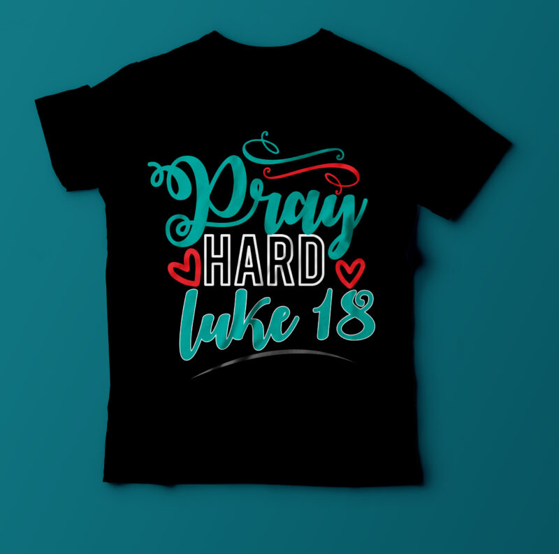 Pray Hard Luke 18 T Shirt Design On Sale, christian tshirt design,bible tshirt design,