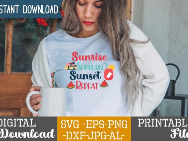 Sunrise sunburn sunset repeat,summer t shirt design bundle,summer svg bundle,summer svg bundle quotes,summer svg cut file bundle,summer svg craft bundle,summer vector tshirt design,summer graphic design, summer graphic tshirt bundle