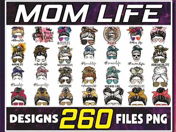 Bundle 260 designs mom life png, mama clipart, messy bun mom, messy bun, gift for wife, mom life cut file, best mom ever, instant download 1015582978