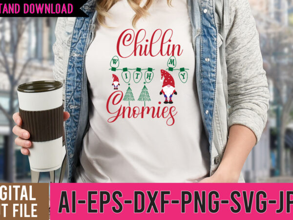 Chillin with my gnomies tshirt design,chillin with my gnomies svg design,chillin with my gnomies svg cut file,gnome sweet gnome svg,gnome tshirt design, gnome vector tshirt, gnome graphic tshirt design, gnome