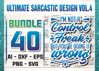 40 Sarcastic Designs Mega Bundle VOLUME 4 for Shirts Mugs Vinyl Printing SVG Sarcastic Designs Stickers POD 949715255