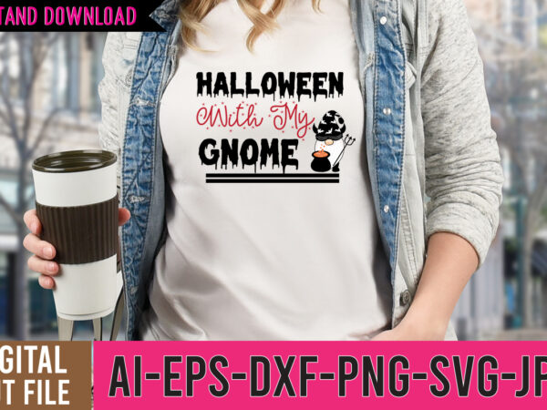 Halloween with my gnome svg design,halloween with my gnome tshirt design,halloween with my gnome svg design,gnome sweet gnome svg,gnome tshirt design, gnome vector tshirt, gnome graphic tshirt design, gnome tshirt