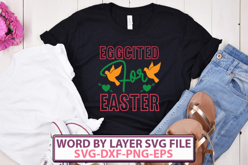 Eggcited For Easter t-shirt design,Happy Easter SVG Bundle, Easter SVG, Easter quotes, Easter Bunny svg, Easter Egg svg, Easter png, Spring svg, Cut Files for Cricut