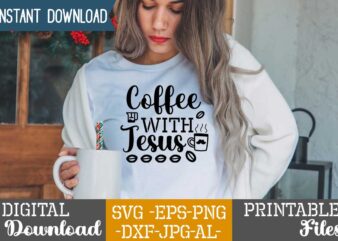 Coffee With Jesus,Coffee is my valentine t shirt, coffee lover , happy valentine shirt print template, heart sign vector, cute heart vector, typography design for 14 february