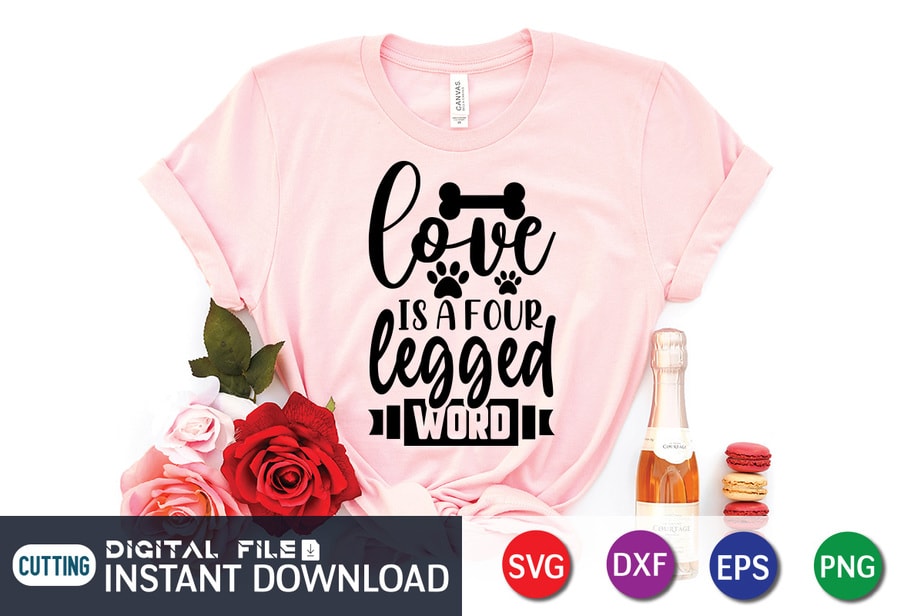 Love is a four legged word Svg Cricut Cut Files dxf eps Dog lover svg Pet Quote SVG Pet Owner Shirt SVG Quotes svg dog Clipart png