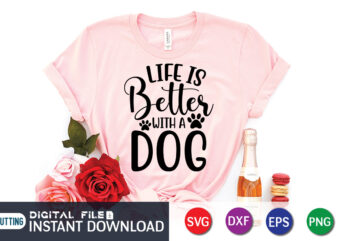 Life Is Better With a Dogs T Shirt, Life Is Better Shirt, Better With Dogs Shirt, Dog Lover Svg, Dog Mom Svg, Dog Bundle SVG, Dog Shirt Design, Dog vector, Funny Dog Svg, Dog typography, Dog Bandana svg Bundle