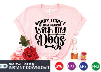 Sorry I Can’t I Have Plans with my Dogs T shirt, I Have Plans with my Dogs Shirt, Dog Lover Svg, Dog Mom Svg, Dog Bundle SVG, Dog Shirt Design, Dog vector, Funny Dog Svg, Dog typography, Dog Bandana svg Bundle