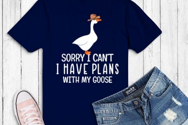 Funny goose sorry i can’t i have plans with my goose t-shirt design svg, funny, mother goose, sorry i can’t i have plans with my goose, t-shirt design vector,