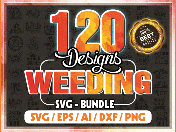 120 designs wedding svg bundle, svg bundles, fonts weeding bundle, brides bestie, brides maid svg, weeding quote svg, digital download 967531010