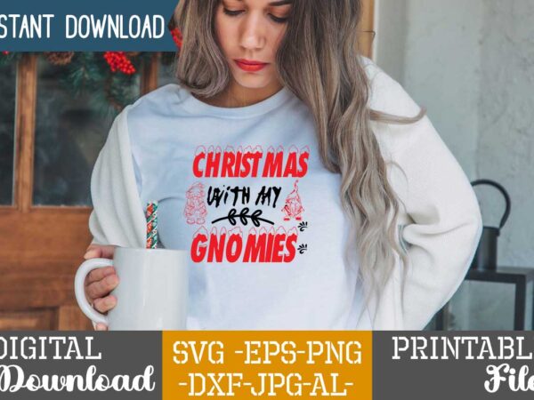 Christmas with my gnomies,tshirt design,gnome sweet gnome svg,gnome tshirt design, gnome vector tshirt, gnome graphic tshirt design, gnome tshirt design bundle,gnome tshirt png,christmas tshirt design,christmas svg design,gnome svg bundle on Christmas with my gnomies,tshirt design,gnome sweet gnome svg,gnome tshirt design, gnome vector tshirt, gnome graphic tshirt design, gnome tshirt design bundle,gnome tshirt png,christmas tshirt design,christmas svg design,gnome svg bundle on