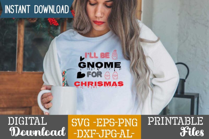 I'll Be Gnome For Chrismas,tshirt design,gnome sweet gnome svg,gnome tshirt design, gnome vector tshirt, gnome graphic tshirt design, gnome tshirt design bundle,gnome tshirt png,christmas tshirt design,christmas svg design,gnome svg bundle