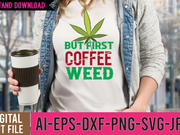 But first coffee weed tshirt design , weed tshirt design vector, weed tshirt design bundle on sale ,weed svg design