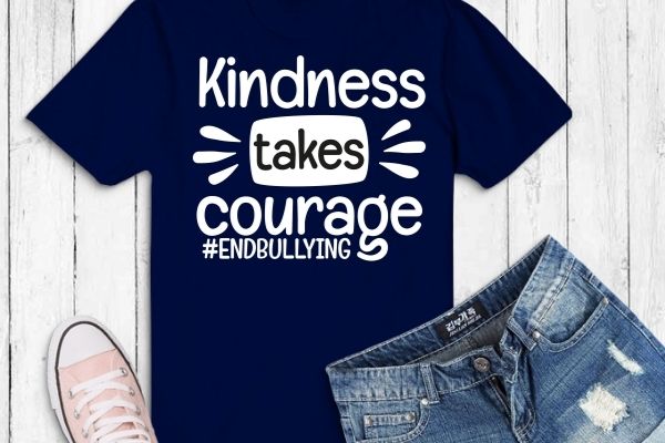 Kindness takes courage unity day orange anti-bullying mom t-shirt design svg, kindness takes courage png, unity day, orange, anti-bullying mom, stop bullying, be kind, women, positive, inspirational, kindness, floral, flower