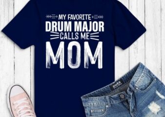 Drum Major Mom Funny Favorite Marching Band Parents Gift T-Shirt design vector, Drum Major, Mom, Funny, Favorite Marching, Band Parents, drummer, music