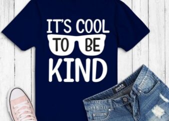 It’s cool to be Be kind unity day orange Anti-bullying mom T-shirt design svg, Kindness takes courage png, unity day, orange, Anti-bullying mom, Stop Bullying, Be Kind, Women, Positive, Inspirational,