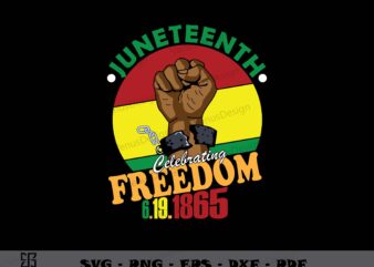 Juneteenth Celebrating Freedom 6 19 1865 SVG PNG, Juneteenth Graphic Tee Design