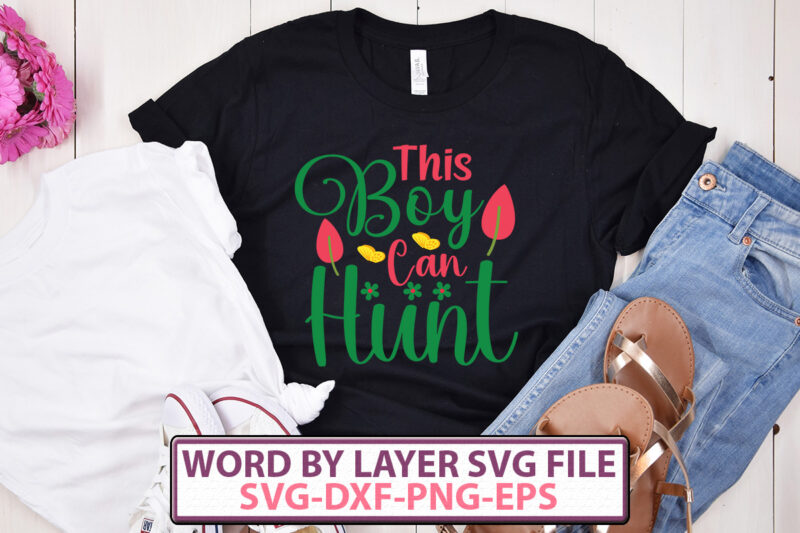 This Boy Can Hunt t-shirt design,Happy Easter SVG Bundle, Easter SVG, Easter quotes, Easter Bunny svg, Easter Egg svg, Easter png, Spring svg, Cut Files for Cricut