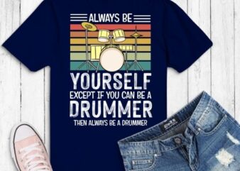Always be yourself Drum Major dad Funny retro Drum Major gifts T-shirt design svg,Always be yourself Drum Major eps png, Drum Major, retro, funny, drummer