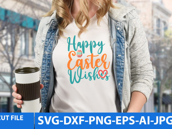 Happy easter wishes t shirt design,easter day tshirt design,easter day t shirt bundle,easter day svg design,easter tshirt,easter day svg bundle,easter svg bundle quotes,easter svg cut file bundle, easter day vector