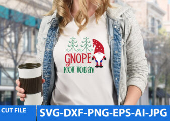 Gnope Not Today Tshirt Design,Gnope Not Today SVG,Gnome Tshirt Design, Gnome vector tshirt, Gnome Graphic tshirt Design, Gnome Tshirt Design Bundle,Gnome Tshirt Png,Christmas Tshirt Design,Christmas Svg Design,Gnome Svg Bundle