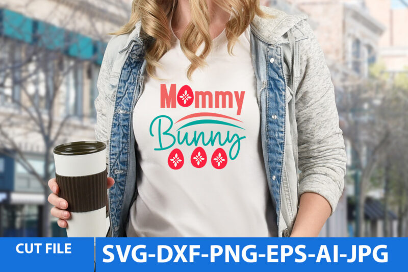 Mommy Bunny T Shirt Deign,Mommy Bunny Svg Design