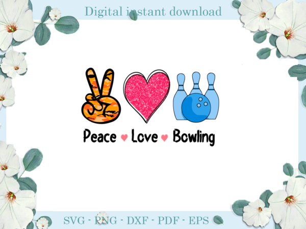 Trending gifts, peace love bowling diy crafts, peace love svg files for cricut, bowling silhouette files, trending cameo htv prints t shirt designs for sale