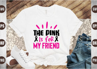 the pink is for my friend t shirt designs for sale