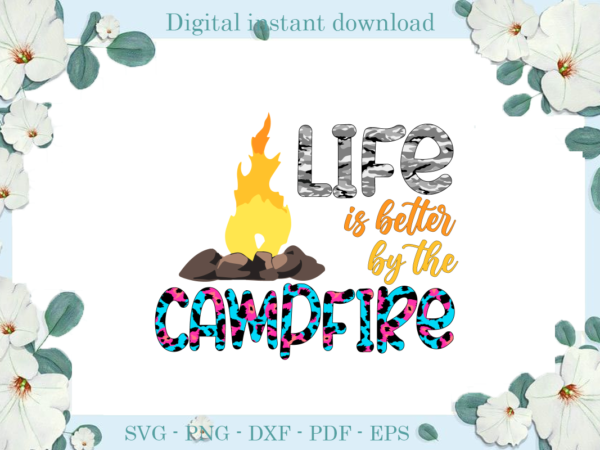 Trending gifts, camping day life is better by the campfire diy crafts, camping life svg files for cricut, campfiresilhouette files, trending cameo htv prints t shirt designs for sale