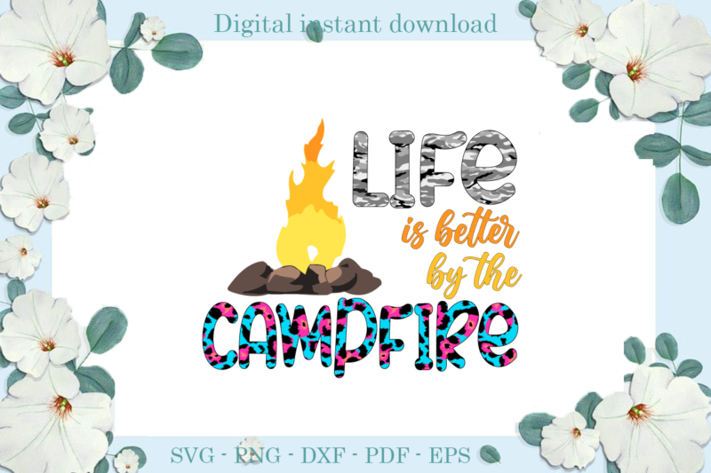 Trending gifts, Camping Day Life Is Better By The Campfire Diy Crafts, Camping Life Svg Files For Cricut, CampfireSilhouette Files, Trending Cameo Htv Prints