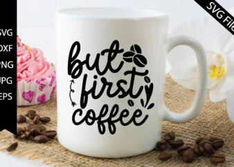 but first coffee t shirt template
