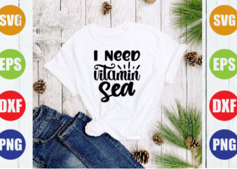 i need vitamin sea t shirt design for sale