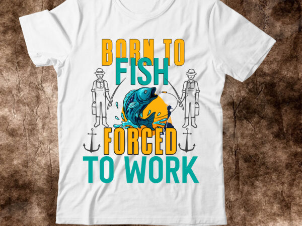 Born To Fish Forced To Work Graphic Tshirt Design On Sale, Fishing T Shirt  Design On Sale,Fishing Vector T Shirt Design, Fishing Graphic T Shirt Design,Best  Trending T Shirt Bundle,Beer - Buy