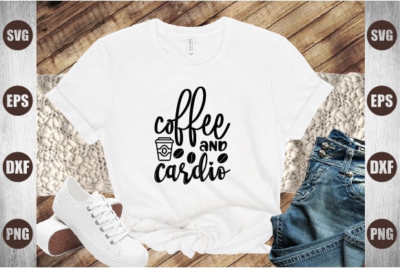 Coffee and cardio t shirt vector file