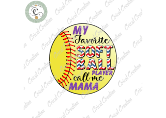 Softball Sport ,My Favourite Softball Player Call Me Mama Diy Crafts, Yellow Baseball PNG Files For Cricut, Sport Game Silhouette Files, Trending Cameo Htv Prints