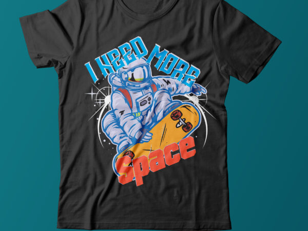 I need more space vector t shirt design on sale, space war commercial use t-shirt design,astronaut t shirt design,astronaut t shir design bundle, astronaut vector tshirt design, space illustation t