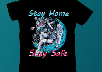 Stay Home Saty Safe Vector tshirt Design On Sale, astronaut Fishing T Shirt Vector T Shirt Design ,Space war commercial use t-shirt design,astronaut T Shirt Design,astronaut T Shir Design Bundle,