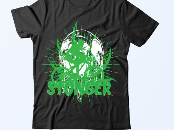 Stonger weed vector t shirt design on sale,weed vector t shirt design,weec t shirt design