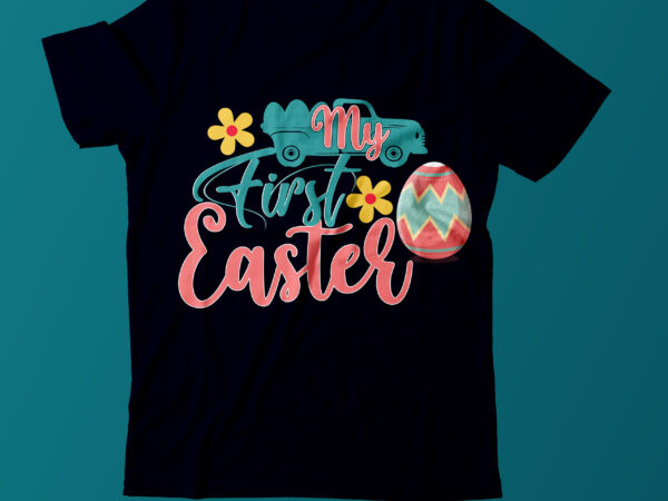 My first easter svg design,easter day tshirt design,easter day t shirt bundle,easter day svg design,easter tshirt,easter day svg bundle,easter svg bundle quotes,easter svg cut file bundle, easter day vector tshirt