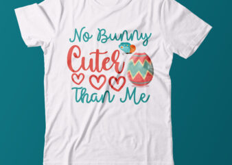 No Bunny Cuter Than Me SVG Design,Easter Day tshirt Design,Easter Day T Shirt Bundle,Easter Day Svg Design,Easter tshirt,Easter Day Svg Bundle,Easter SVG Bundle Quotes,Easter Svg Cut File Bundle, Easter Day