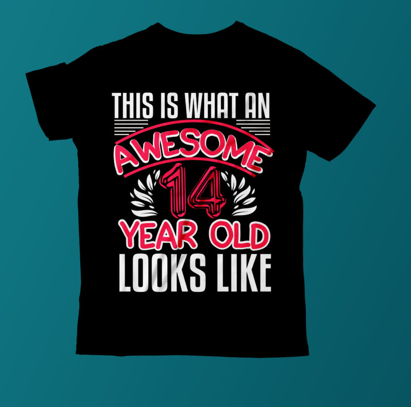 Aswesome 14 Year Old Looks Like T Shirt Design,2022 Best Typograpy T Shirt Design On Sale