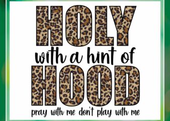 Holy with a Hint of Hood Png, Pray With Me Don’t Play With Me, Leopard Print, PNG, Print and Cut File, Animal Print, Sublimation Design 967468653