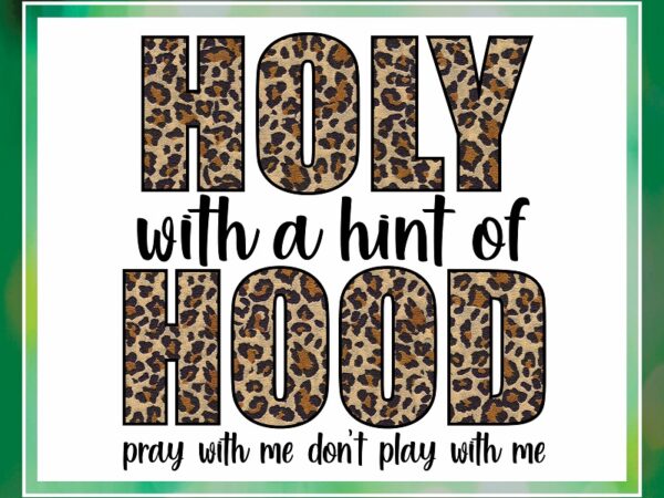 Holy with a hint of hood png, pray with me don’t play with me, leopard print, png, print and cut file, animal print, sublimation design 967468653