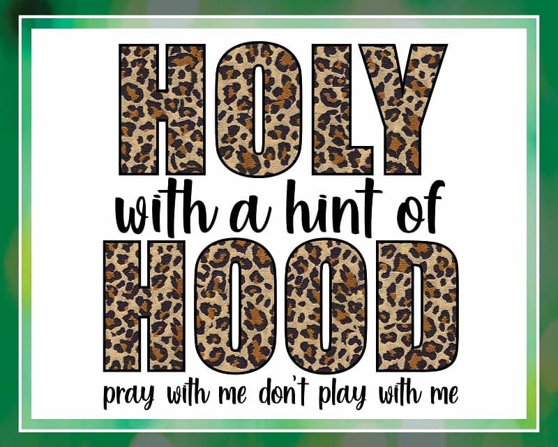 Holy with a Hint of Hood Png, Pray With Me Don’t Play With Me, Leopard Print, PNG, Print and Cut File, Animal Print, Sublimation Design 967468653