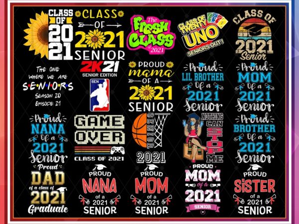 Bundle 38 senior 2021 png, senior mom 2021, senior sister, senior class of 2021, funny senior game, instant download 969629443 t shirt template