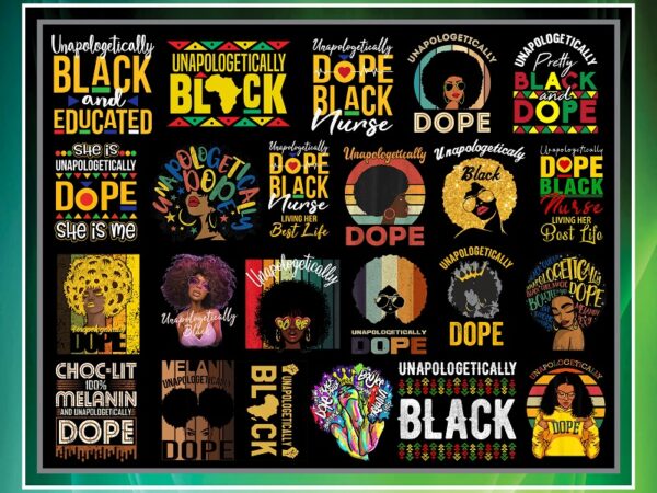 57 designs unapologetically dope png, black queen png, black women png, afro women png, melanin png, black pride png, digital print file, sublimation 975094704