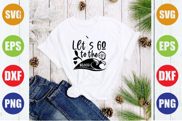Let`s go to the beach t shirt vector graphic