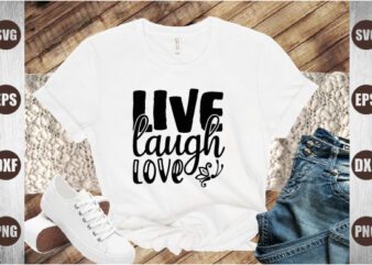 live laugh love t shirt vector graphic