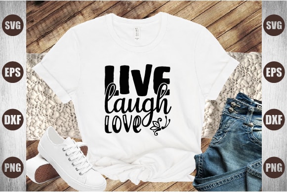 Live laugh love t shirt vector graphic