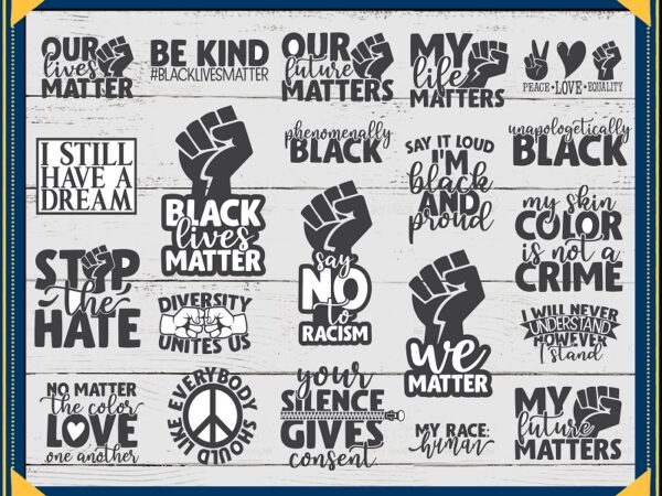 Black lives matter bundle, our future matters cut file, my life matters, we matter clipart, funny quotes, commercial use, instant download 823855941 t shirt template